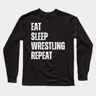 Eat Sleep Wrestling Repeat Funny Wrestling For High Middle School College Pro Wrestlers Long Sleeve T-Shirt